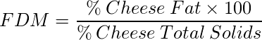 \[FDM = \frac{\%\: Cheese\: Fat \times 100}{\%\: Cheese\: Total\: Solids}\]