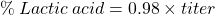 \%\: Lactic\: acid = 0.98 \times titer