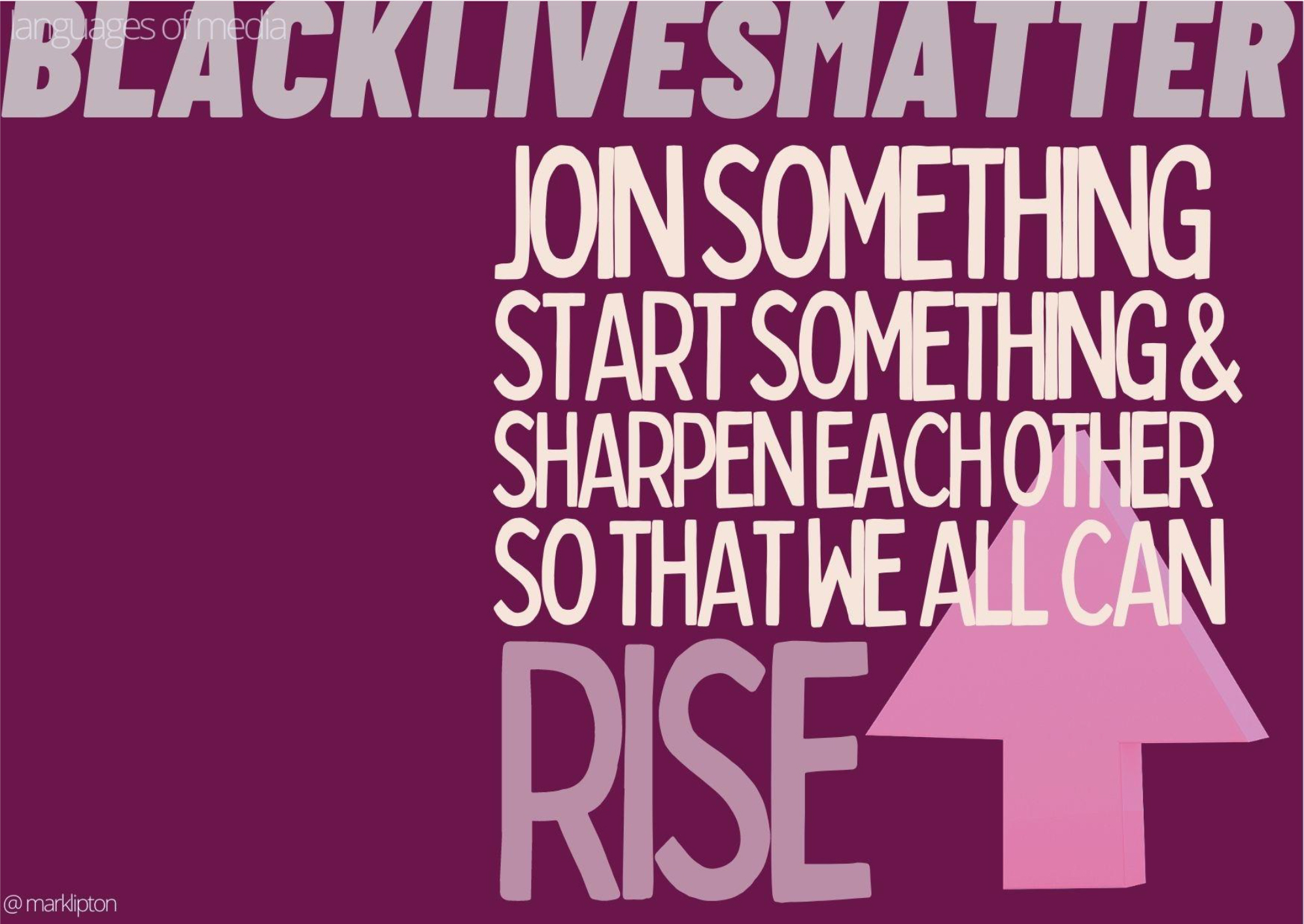 image: Black Lives Matter: Join something, start something and sharpen each other so that we all can rise.]