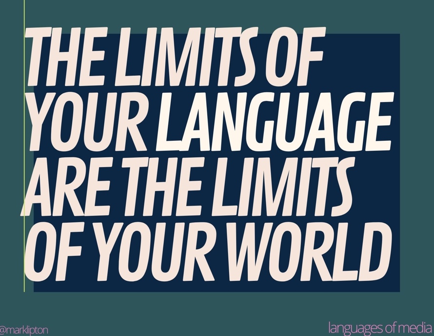 image: The limits of your language are the limits of your world.