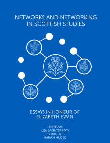 Networks and Networking in Scottish Studies: Essays in Honour of Elizabeth Ewan book cover